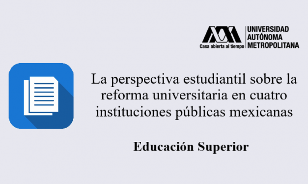 La perspectiva estudiantil sobre la reforma universitaria en cuatro instituciones públicas mexicanas