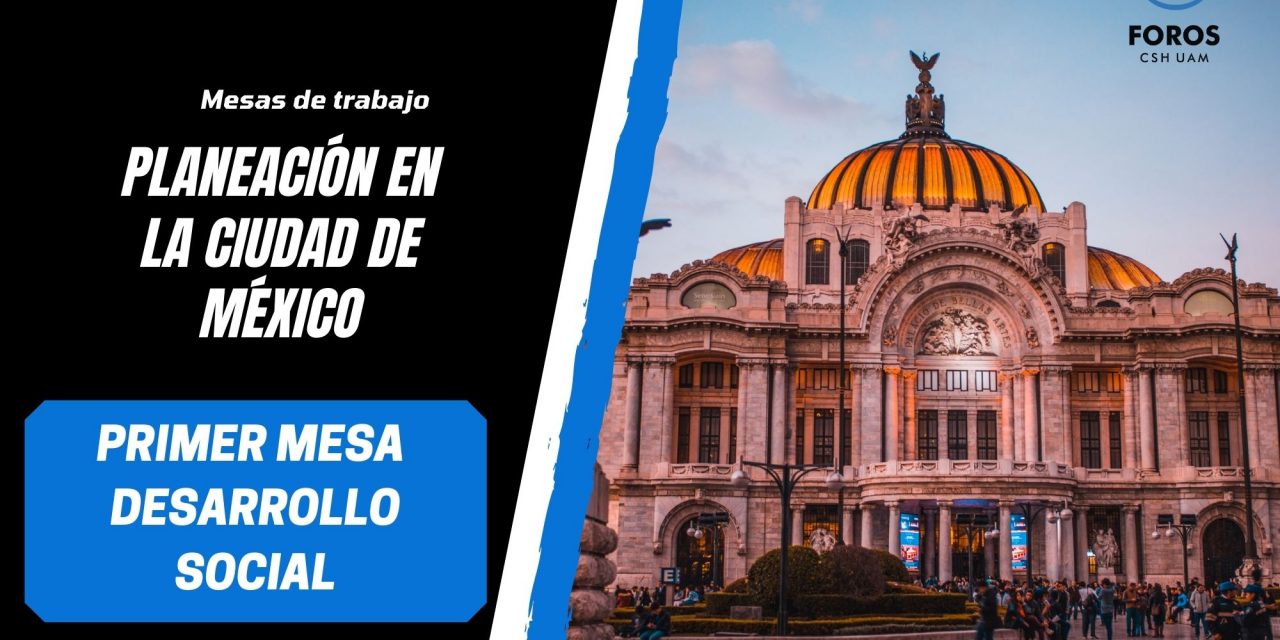 Planeación en la Ciudad de méxico. primer mesa de trabajo «desarrollo social»