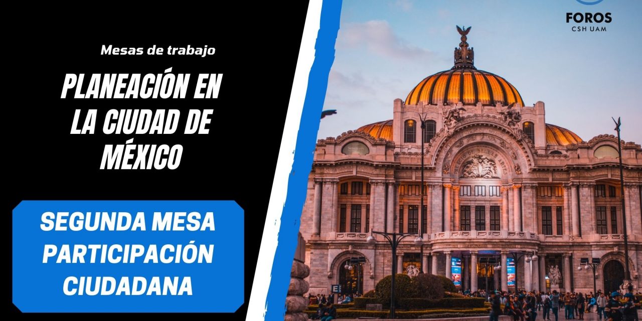 Planeación en la Ciudad de méxico. segunda mesa de trabajo «participación ciudadana»